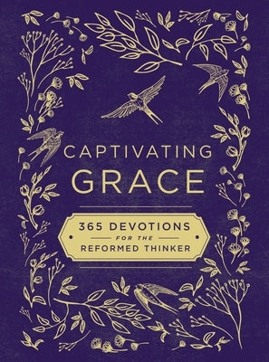 Captivating Grace: 365 Devotions for the Reformed Thinker by Zondervan