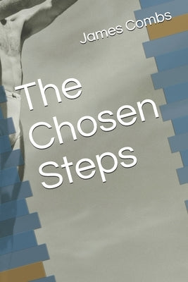 The Chosen Steps by Combs, James