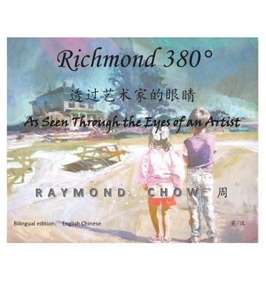 Richmond 380: As Seen Through the Eyes of an Artist by Chow, Raymond