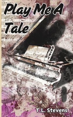 Play Me a Tale by Stevens, T. L.