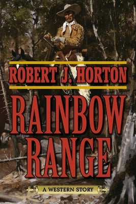 Rainbow Range by Horton, Robert J.