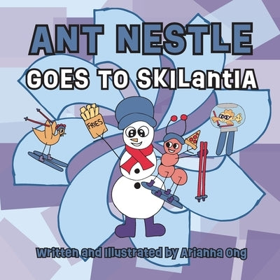 Ant Nestle Goes to Skilantia by Ong, Arianna