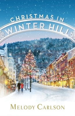 Christmas in Winter Hill by Carlson, Melody