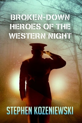 Broken-Down Heroes of the Western Night by Enterline, Chris