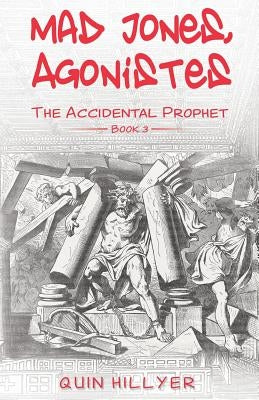 Mad Jones, Agonistes (The Accidental Prophet Book 3) by Hillyer, Quin