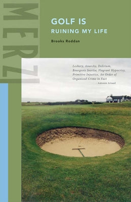 Golf Is Ruining My Life by Roddan, Brooks