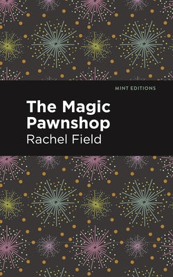 The Magic Pawnshop: A New Years Eve Fantasy by Field, Rachel