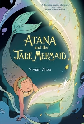 Atana and the Jade Mermaid by Zhou, Vivian