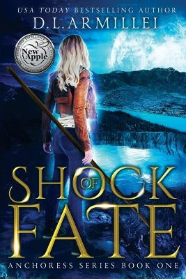 Shock of Fate: Anchoress Series Book One by Armillei, D. L.