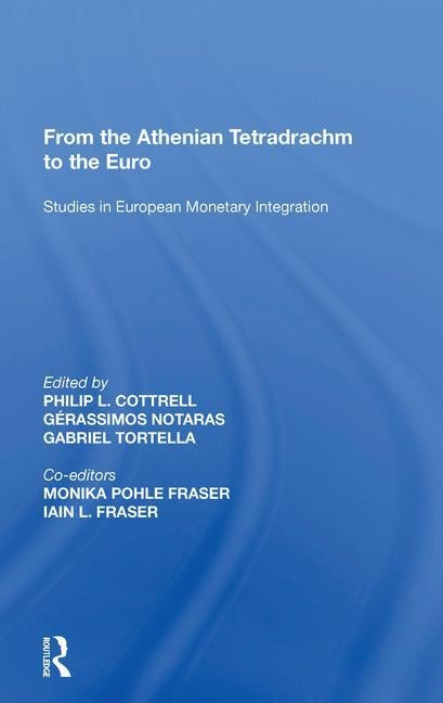 From the Athenian Tetradrachm to the Euro: Studies in European Monetary Integration by Notaras, Gérassimos