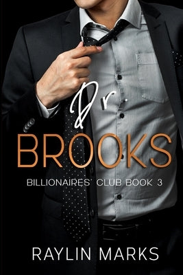 Dr. Brooks: Billionaires' Club Book 3 by Marks, Raylin