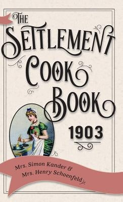 The Settlement Cook Book 1903 by Kander, Simon