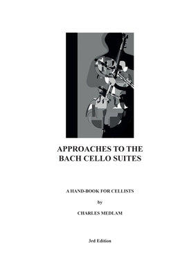 Approaches to the Bach Cello Suites: A Handbook for Cellists by Medlam, Charles