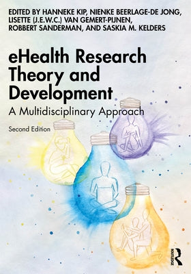 eHealth Research Theory and Development: A Multidisciplinary Approach by Kip, Hanneke