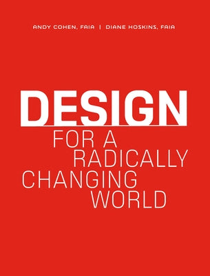 Design for a Radically Changing World by Cohen, Andy