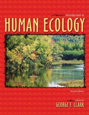 Introduction to Human Ecology by Clark, George F.