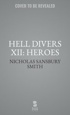 Hell Divers XII: Heroes by Smith, Nicholas Sansbury