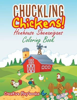 Chuckling Chickens! Henhouse Shenanigans Coloring Book by Creative