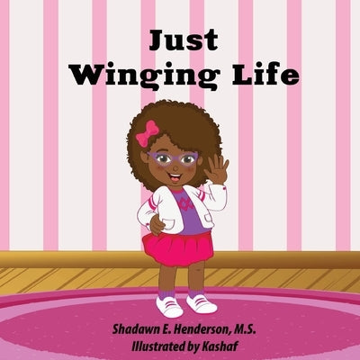 Just Winging Life by Henderson, Shadawn E.