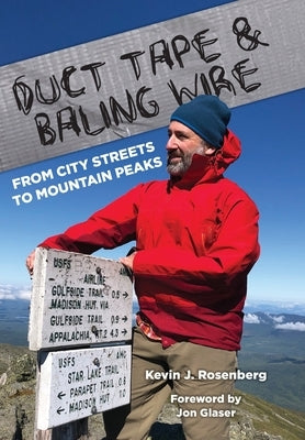 Duct Tape & Baling Wire: From City Streets to Mountain Peaks by Rosenberg, Kevin