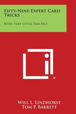 Fifty-Nine Expert Card Tricks: With Very Little Practice by Lindhorst, Will L.