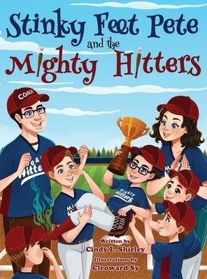 Stinky Feet Pete and the Mighty Hitters by Shirley, Cindy Lazann