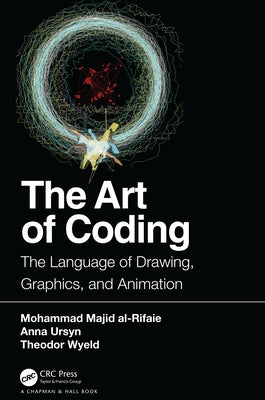 The Art of Coding: The Language of Drawing, Graphics, and Animation by Al-Rifaie, Mohammad Majid