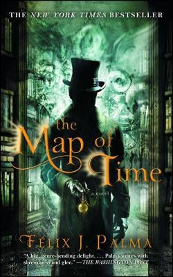 The Map of Time: A Novelvolume 1 by Palma, Félix J.