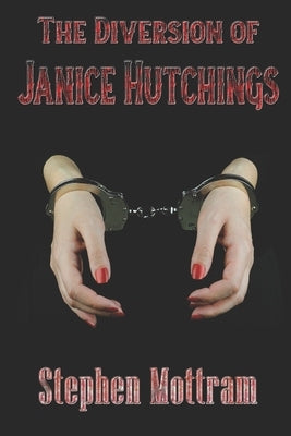 The Diversion of Janice Hutchings by Mottram, Stephen