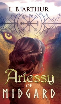 Ariessy of Midgard: A Norse Myth Retelling, Urban Fantasy by Arthur, L. B.