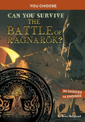 Can You Survive the Battle of Ragnarök?: An Interactive Mythological Adventure by Berglund, Bruce