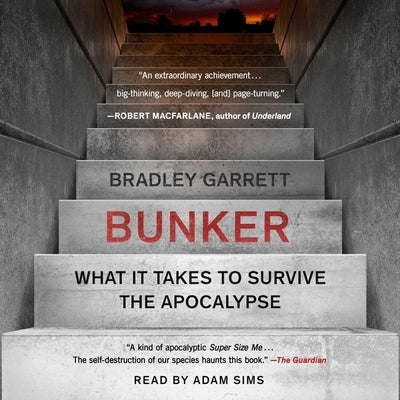 Bunker: Building for the End Times by Garrett, Bradley