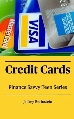 Finance Savvy Teen Series: Credit Cards by Berinstein, Jeffrey