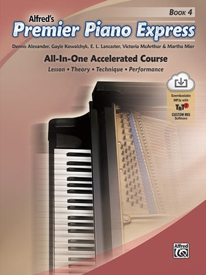 Premier Piano Express, Bk 4: All-In-One Accelerated Course, Book & Online Audio & Software by Alexander, Dennis