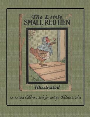 The Little Small Red Hen: An Antique Children's Book for Antique Children to Color by Backus, Isla W.