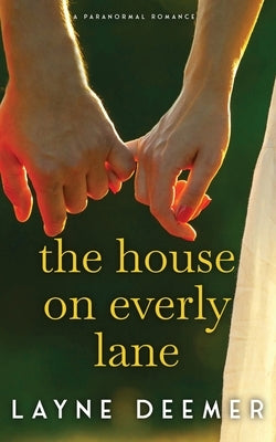 The House on Everly Lane: a paranormal romance by Deemer, Layne