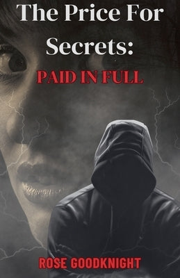 The Price For Secrets: Paid in Full by Goodknight, Rose