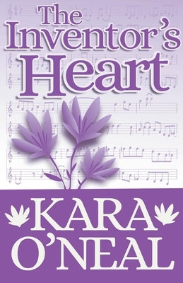 The Inventor's Heart by O'Neal, Kara