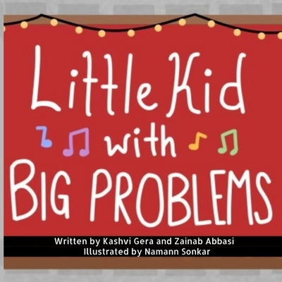 Little Kid with BIG Problems by Abbasi, Zainab