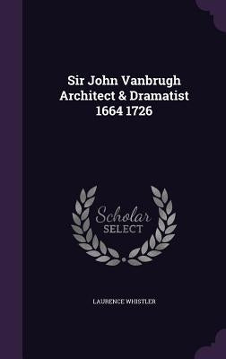 Sir John Vanbrugh Architect & Dramatist 1664 1726 by Whistler, Laurence