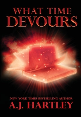 What Time Devours by Hartley, A. J.