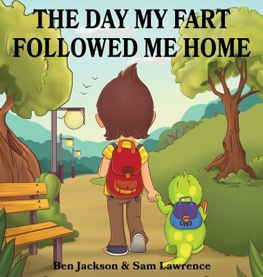 The Day My Fart Followed Me Home by Jackson, Ben