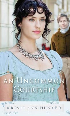 Uncommon Courtship by Hunter, Kristi Ann