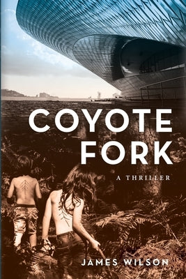 Coyote Fork: A Thriller by Wilson, James