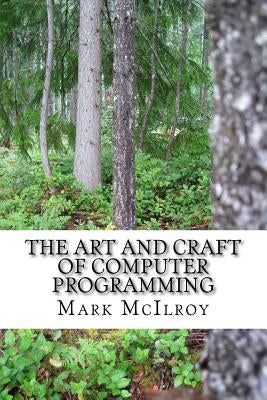 The Art and Craft of Computer Programming by McIlroy, Mark