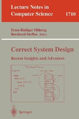 Correct System Design: Recent Insights and Advances by Olderog, Ernst-Rüdiger