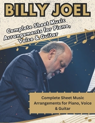 Billy Joel, The Ultimate Piano, Voice & Guitar Songbook: Complete Sheet Music Arrangements for Piano, Voice & Guitar by Artman, Dexter