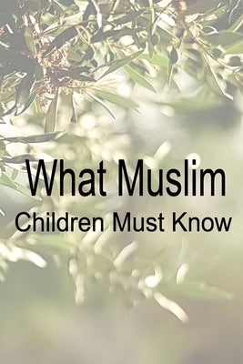 What Muslim Children Must Know by Rabwah Association