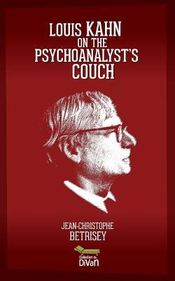 Louis Kahn on the psychoanalyst's couch by Betrisey, Jean-Christophe