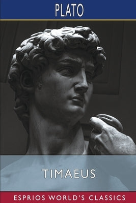 Timaeus (Esprios Classics): Translated by Benjamin Jowett by Plato